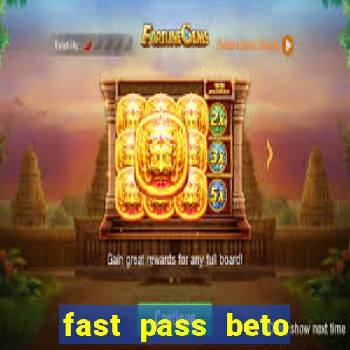 fast pass beto carrero valor